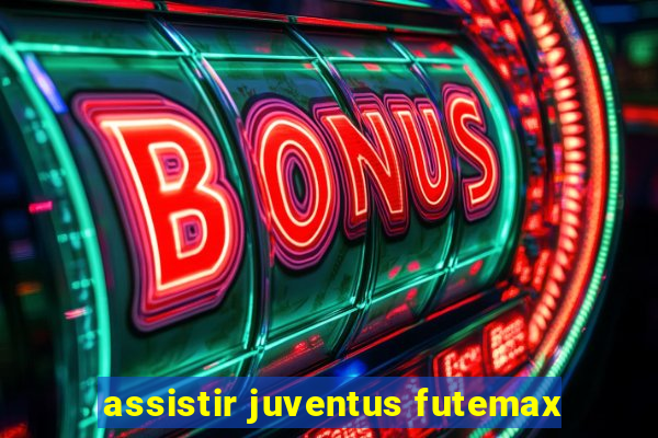 assistir juventus futemax